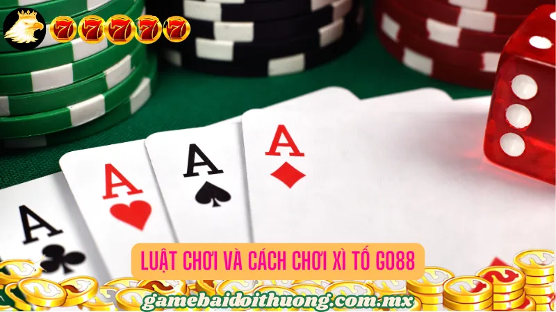 Luật chơi và cách chơi Xì Tố Go88