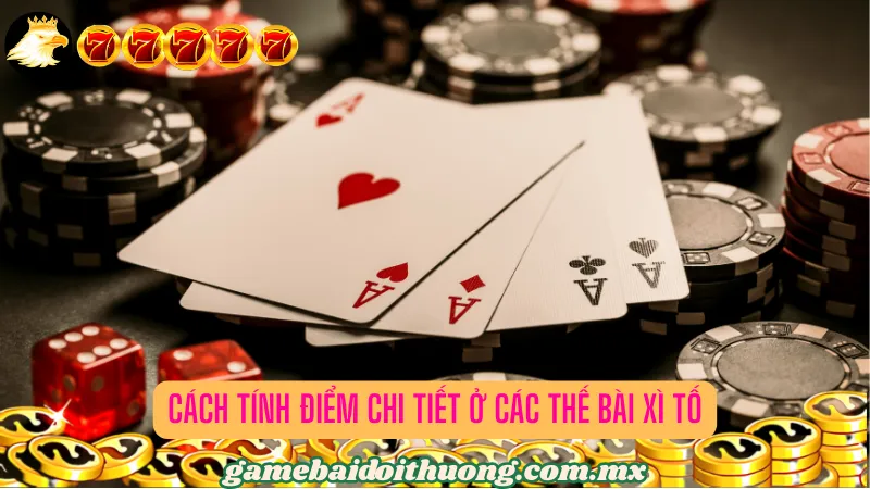 Cách tính điểm chi tiết ở các thế bài Xì Tố