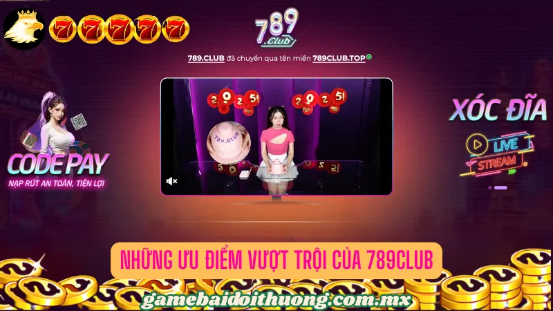 Những ưu điểm vượt trội của 789Club