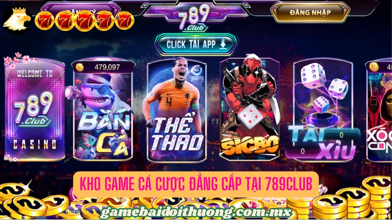 Kho game cá cược đẳng cấp tại 789Club