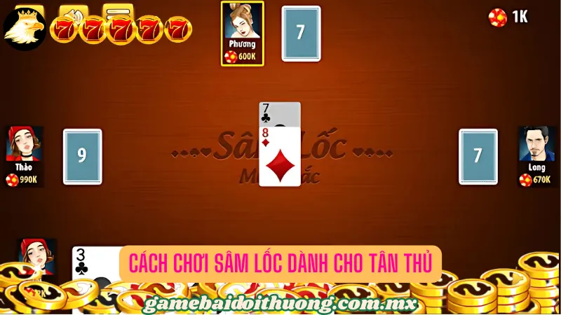 Cách chơi Sâm lốc dành cho tân thủ