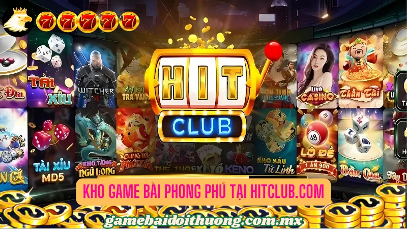 Kho game bài phong phú tại Hitclub.com