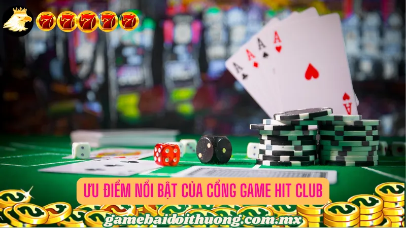 Ưu điểm nổi bật của cổng game Hit Club