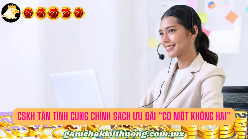 CSKH tận tình cùng chính sách ưu đãi "có một không hai"