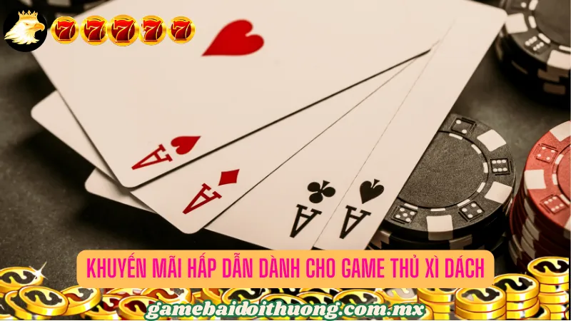 Khuyến mãi hấp dẫn dành cho game thủ Xì dách