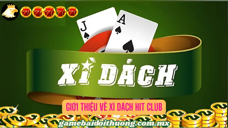 Giới thiệu về Xì dách Hit Club