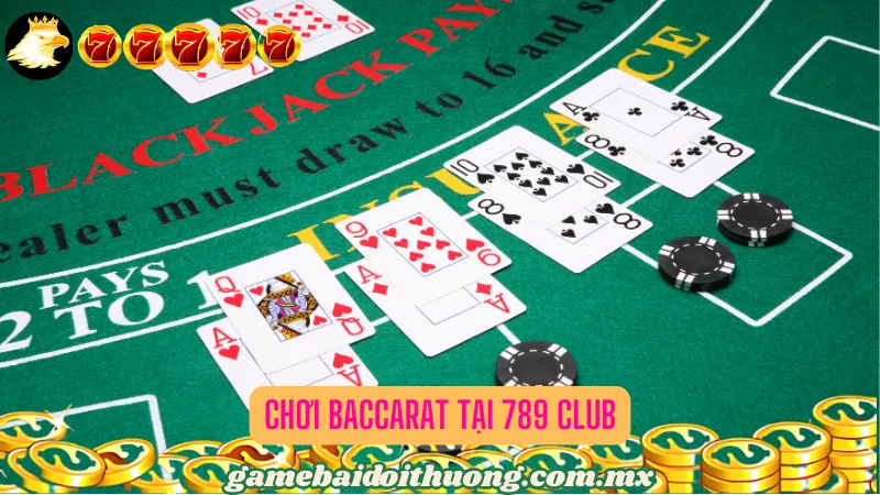 Chơi Baccarat tại 789 Club