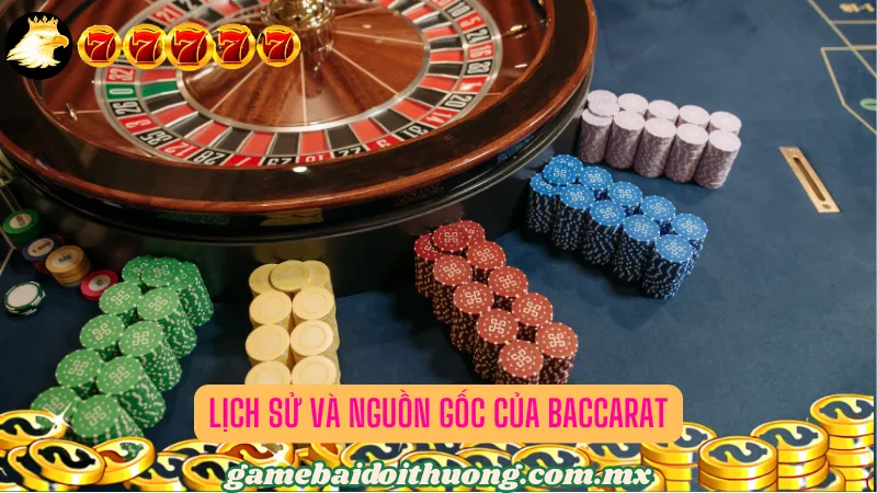 Lịch Sử và Nguồn Gốc của Baccarat