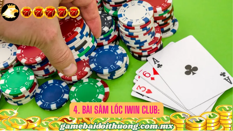 4. Bài Sâm Lốc Iwin Club: