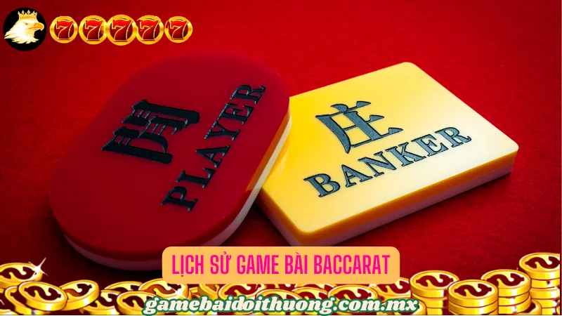 Lịch Sử Game Bài Baccarat