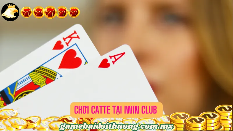 Chơi Catte tại Iwin Club 