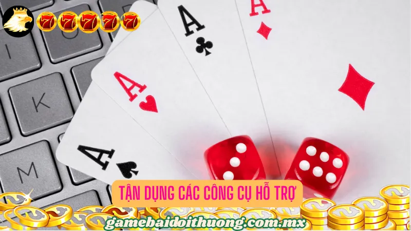 Tận dụng các công cụ hỗ trợ