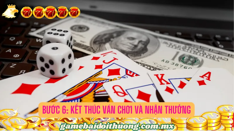 Bước 6: Kết thúc ván chơi và nhận thưởng