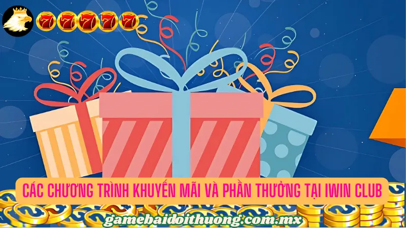 Các Chương Trình Khuyến Mãi và Phần Thưởng tại Iwin Club