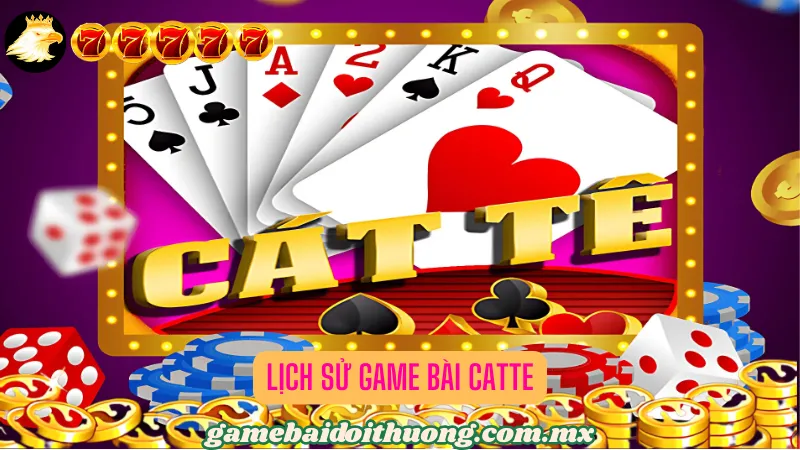 Lịch Sử Game Bài Catte