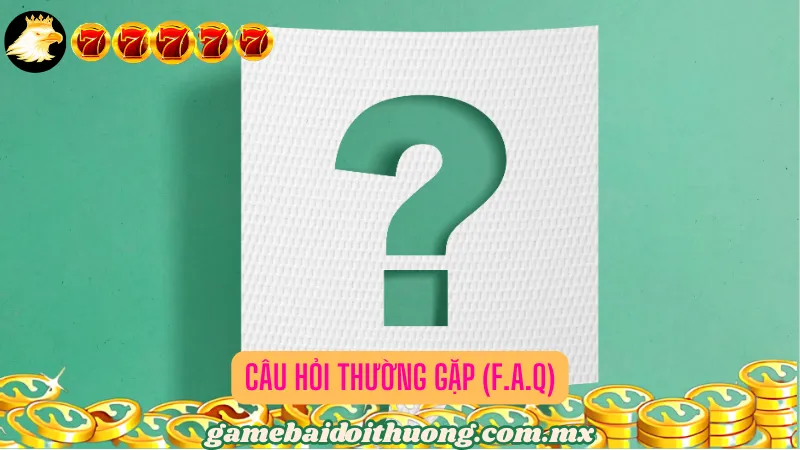 Câu Hỏi Thường Gặp (F.A.Q)