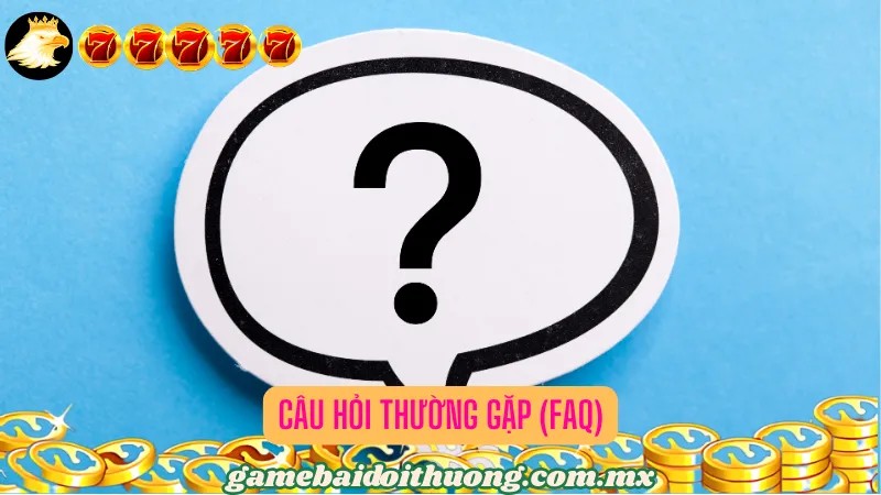 Câu Hỏi Thường Gặp (FAQ)