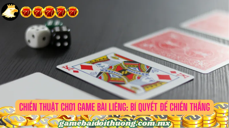 Chiến Thuật Chơi Game Bài Liêng: Bí Quyết Để Chiến Thắng