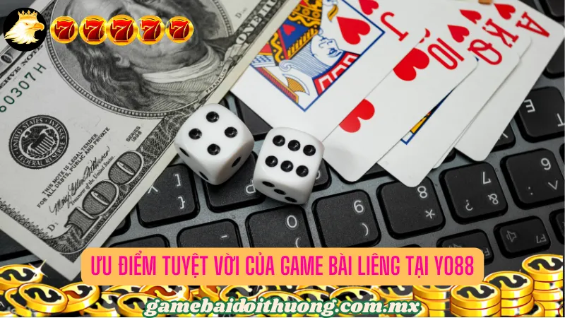 Ưu điểm tuyệt vời của Game Bài Liêng tại Yo88