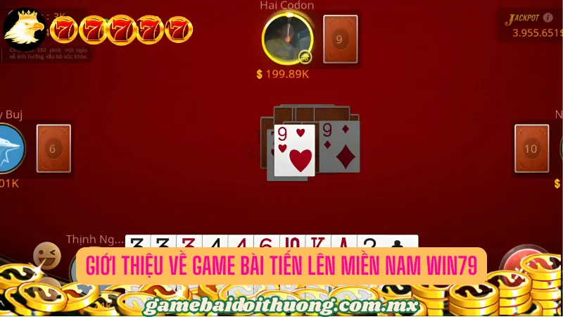 Giới thiệu về game bài Tiến Lên Miền Nam Win79