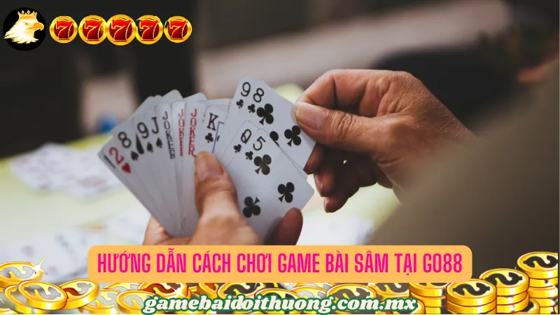 Hướng dẫn cách chơi Game bài Sâm tại Go88