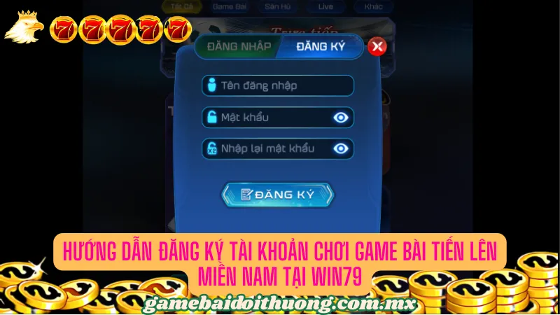 Hướng dẫn đăng ký tài khoản chơi game bài Tiến Lên Miền Nam tại Win79