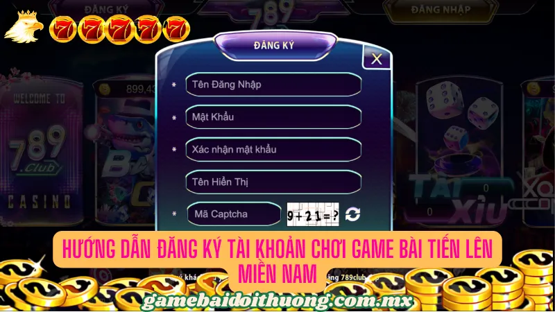 Hướng dẫn đăng ký tài khoản chơi game bài tiến lên miền nam