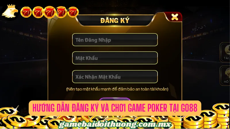 Hướng Dẫn Đăng Ký và Chơi Game Poker tại Go88