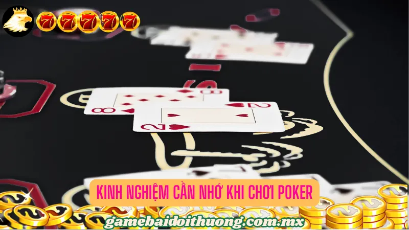 Kinh nghiệm cần nhớ khi chơi Poker