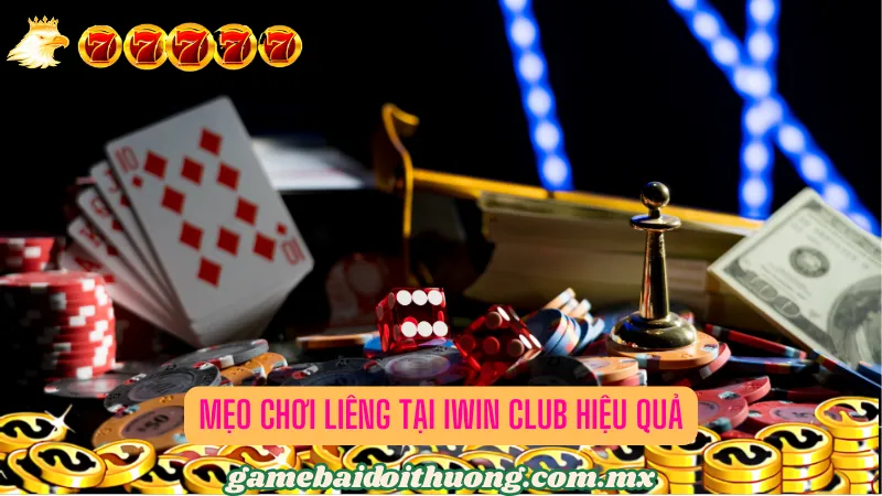 Mẹo Chơi Liêng tại Iwin Club Hiệu Quả