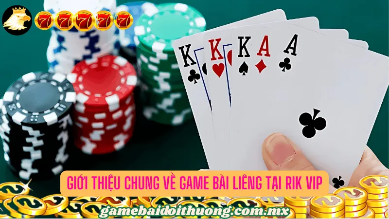 Giới Thiệu Chung Về Game bài Liêng tại Rik Vip