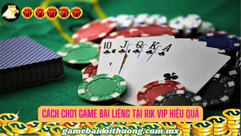 Cách Chơi Game bài Liêng tại Rik Vip Hiệu Quả