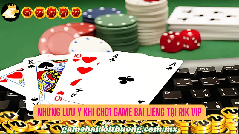 Những Lưu Ý Khi Chơi Game bài Liêng tại Rik Vip