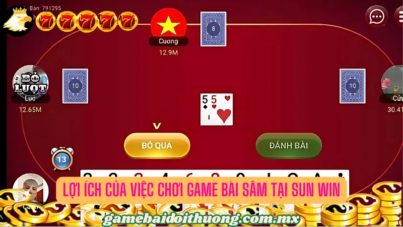 Lợi ích của việc chơi game bài Sâm tại Sun Win