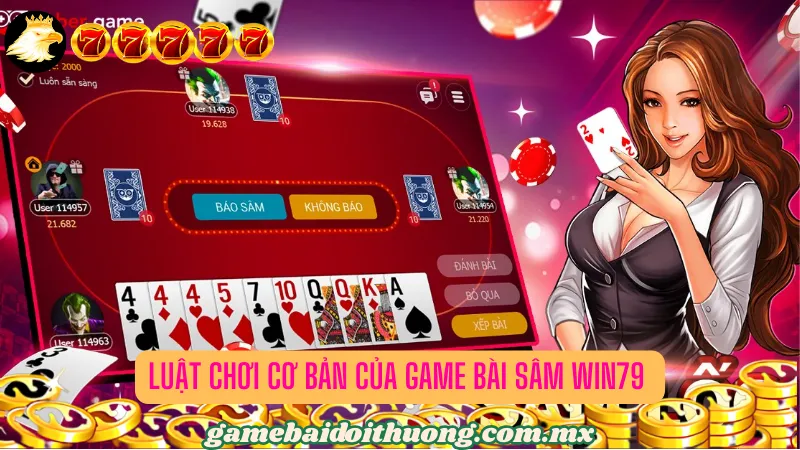 Luật Chơi Cơ Bản Của Game Bài Sâm Win79 