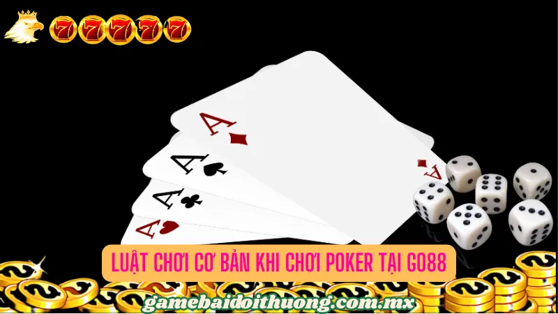 Luật chơi cơ bản khi chơi Poker tại Go88