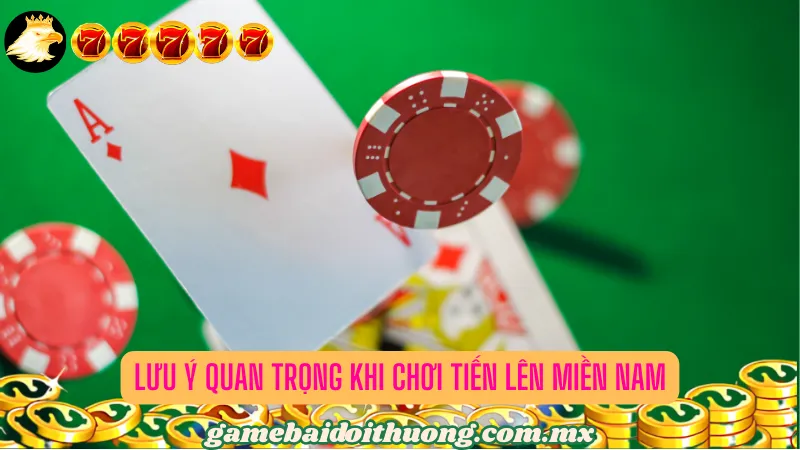 Lưu ý quan trọng khi chơi Tiến lên miền Nam