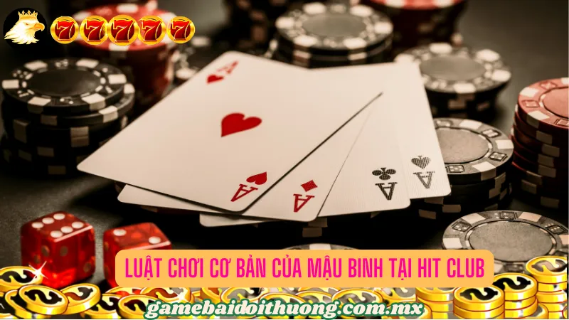 Luật chơi cơ bản của Mậu Binh tại Hit Club