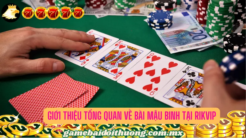 Giới Thiệu Tổng Quan Về Bài Mậu Binh tại Rikvip