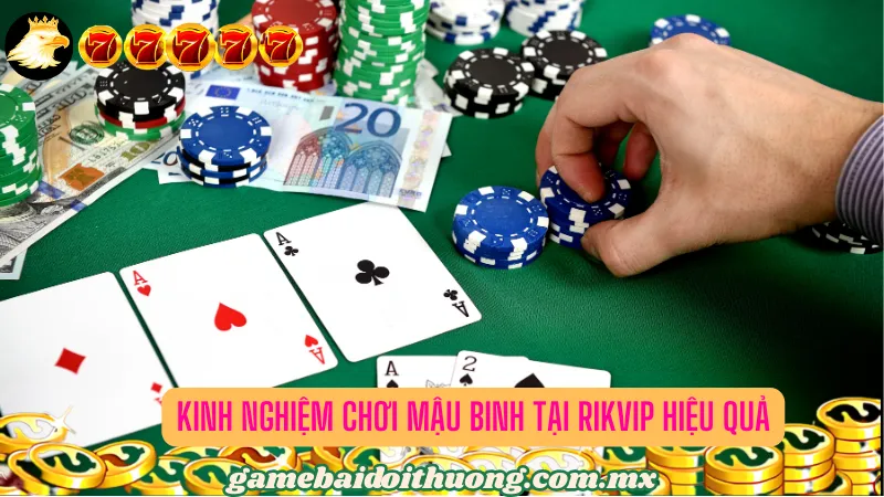 Kinh Nghiệm Chơi Mậu Binh tại Rikvip Hiệu Quả