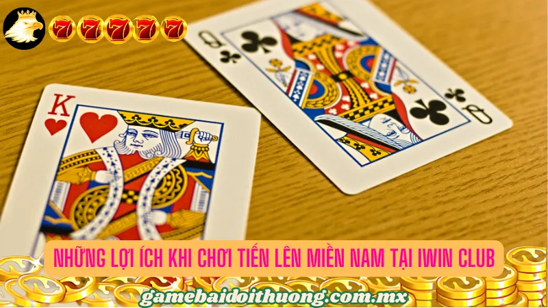 Những Lợi Ích Khi Chơi Tiến Lên Miền Nam tại Iwin Club