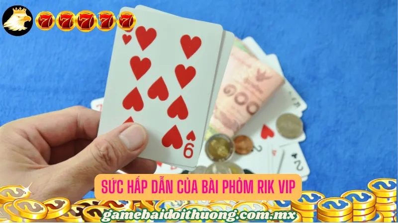 Sức Hấp Dẫn Của bài Phỏm Rik Vip