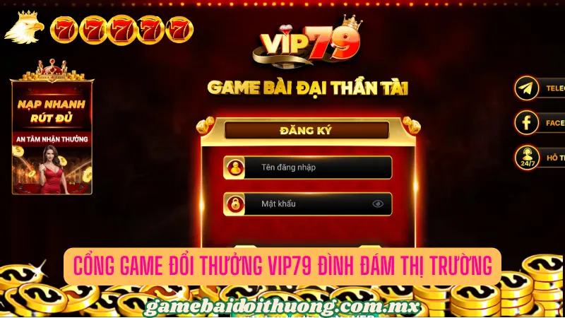 Cổng game đổi thưởng Vip79 đình đám thị trường