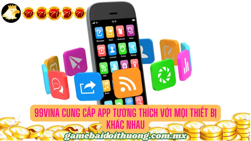 99Vina cung cấp app tương thích với mọi thiết bị