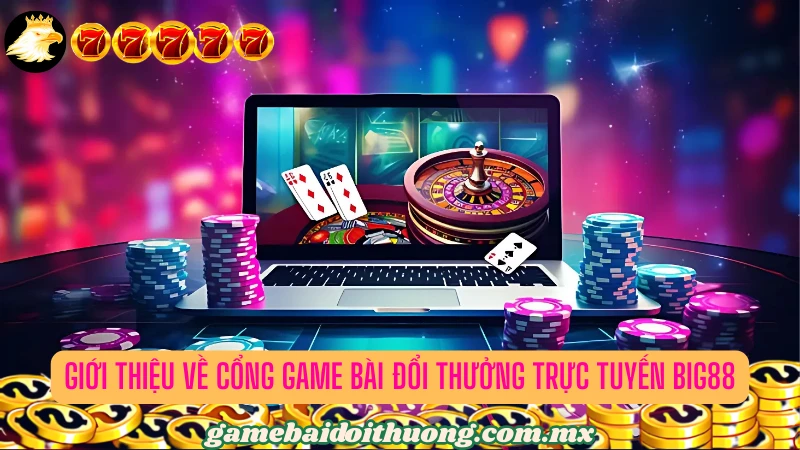 Giới thiệu về cổng game bài đổi thưởng đẳng cấp nhất