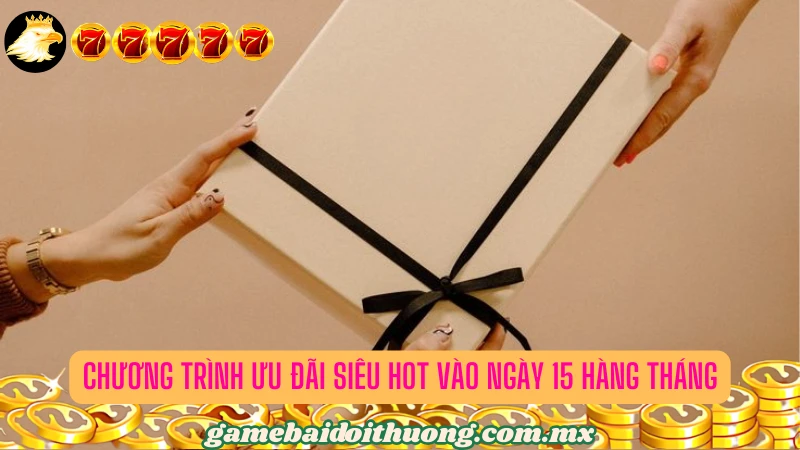 Chương trình ưu đãi vào ngày 15 hàng tháng