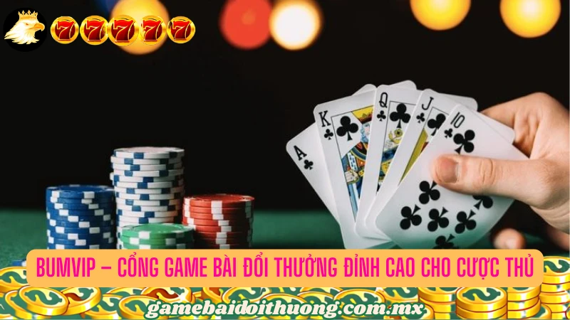 Khám phá cổng game bài Bumvip cho tín đồ cá cược