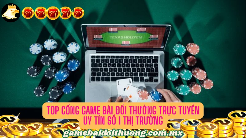 10 cổng game bài chất lượng và xanh chín nhất thị trường 