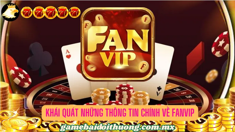 Giới thiệu chi tiết về cổng game bài Fanvip