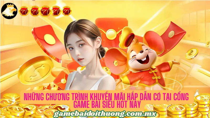 05 chương trình khuyến mãi mà người chơi cần biết khi tham gia cổng game bài